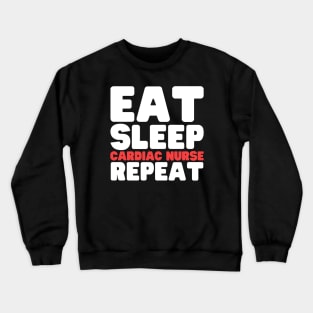 Eat Sleep Cardiac Nurse Repeat Crewneck Sweatshirt